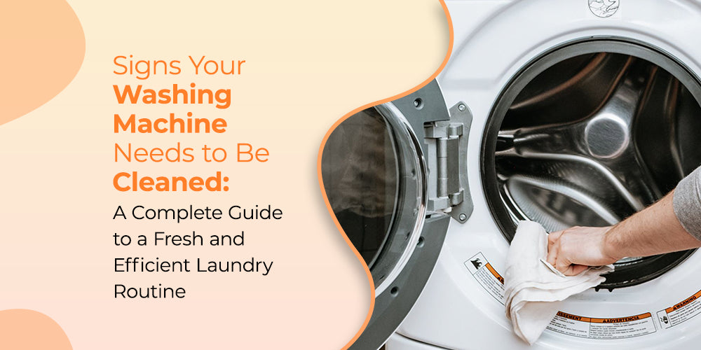 Signs Your Washing Machine Needs to Be Cleaned: A Complete Guide to a Fresh and Efficient Laundry Routine